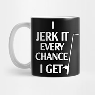 I Jerk It Every Chance I Get Logo Humour Funny Mug